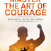 Courage: Master The Art of Courage Be Powerful, Be You, Be Fulfilled (Be Courageous, Master Courage, Be Powerful, Free Yourself) by Luna Rose