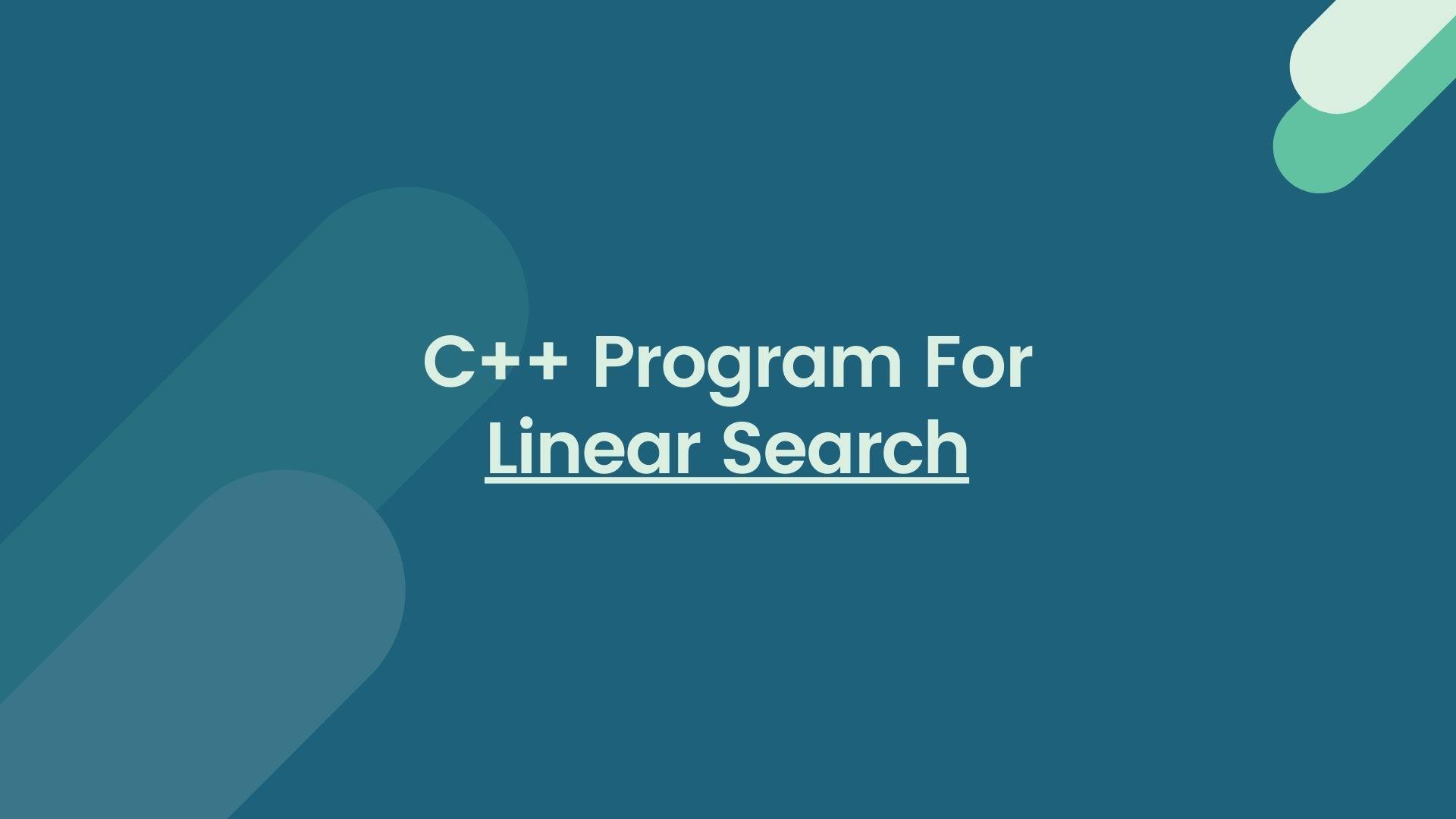C++ Program For Linear Search - Basic C++ Programs.
