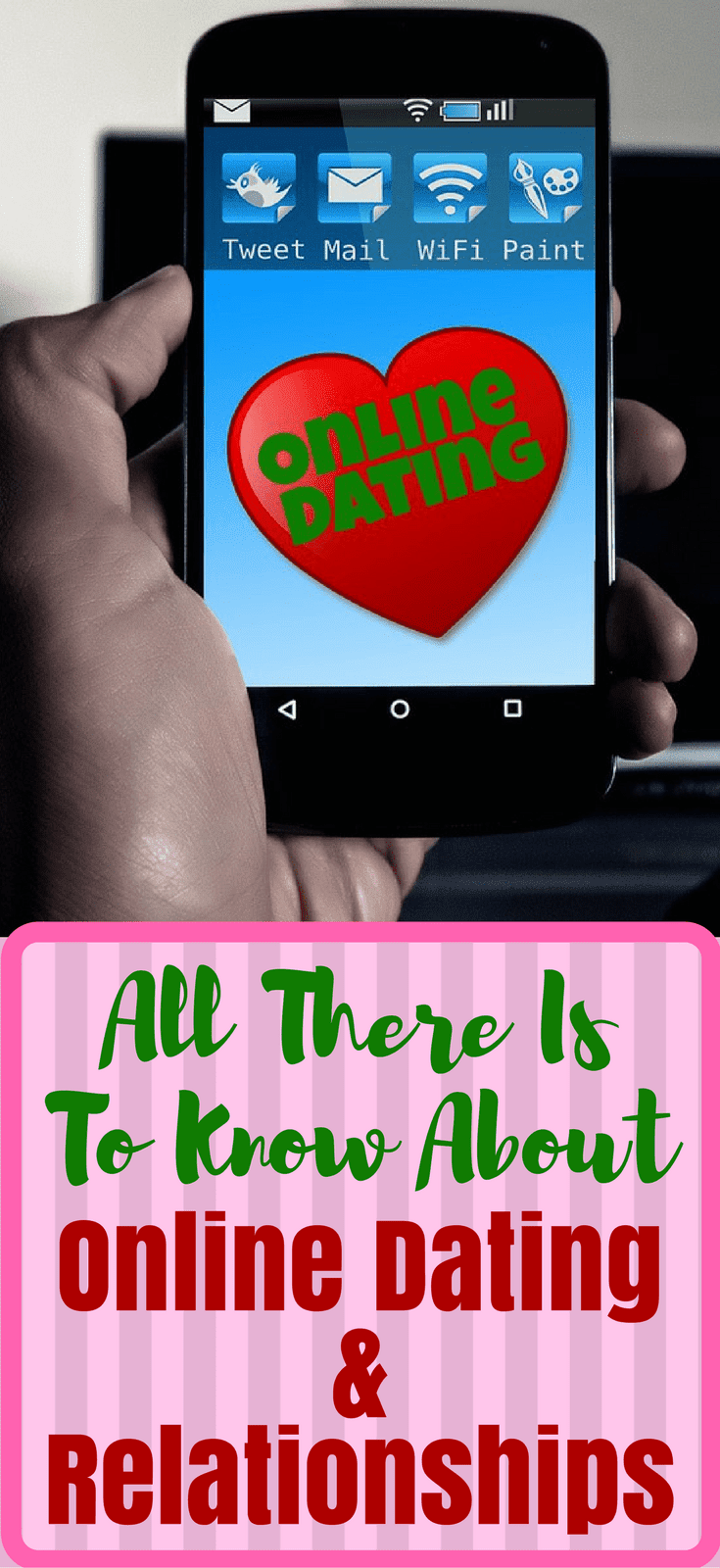 All There Is To Know About Online Dating