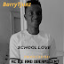 Music || BarryTjunz - School Love