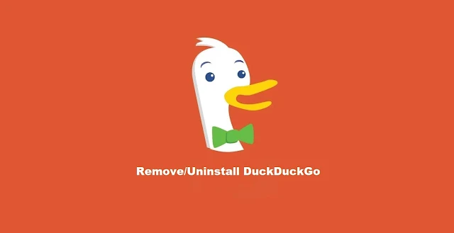 How to Completely Remove (Uninstall) DuckDuckGo from Your PC & Mobile