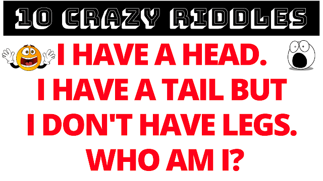 I have a Head. I have a tail. But I don't have legs. Who am I?