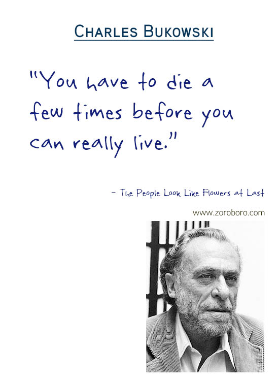 Charles Bukowski Quotes,the laughing heart,Charles Bukowski Poetry,bluebird,Charles Bukowski Poems,short stories,Love,Poems,Life,Peoples,Philosophy, Charles Bukowsk Thoughts Photos,poets,Woman,bukowskipoems,poetry