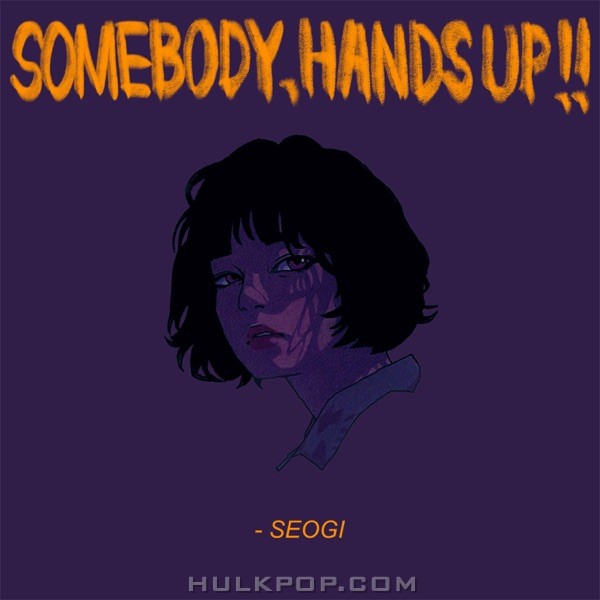 SEOGI – Somebody, Hands Up !! – Single