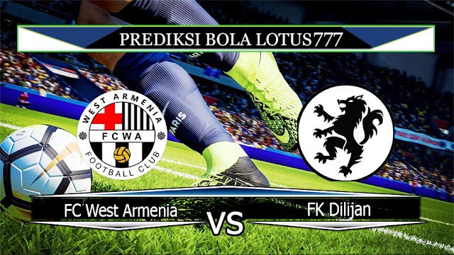 Prediksi Bola FC West Armenia vs FK Dilijan 05 Mei 2020