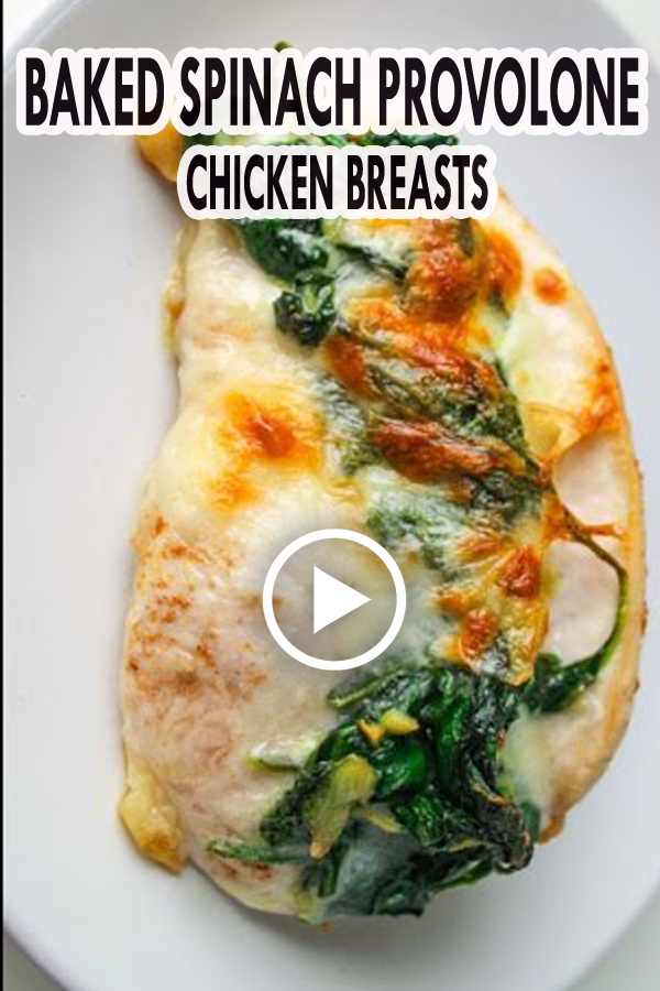 BAKED SPINACH PROVOLONE CHICKEN BREASTS