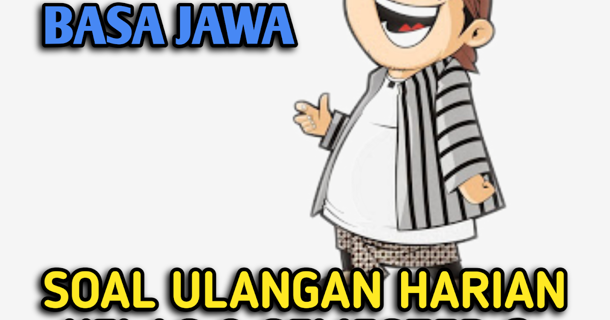 20 Soal dan Jawaban Bahasa Jawa kelas 9 semester 2 MKH