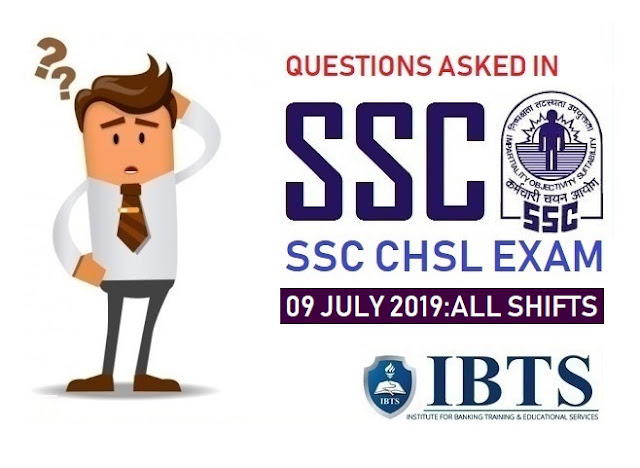 Questions Asked in SSC CHSL Exam 09 July 2019 (All Shifts)