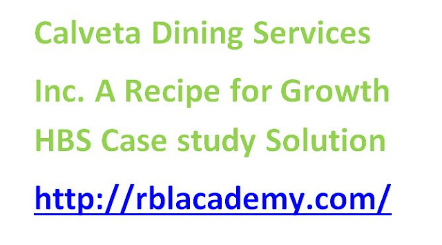 Calveta Dining Services, Inc.: A Recipe for Growth HBS Case study Solution