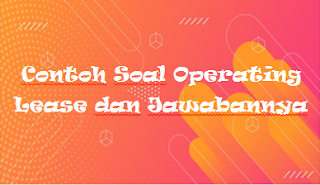 Contoh Soal Akuntansi Sewa Dan Jawabannya Kak Raffi