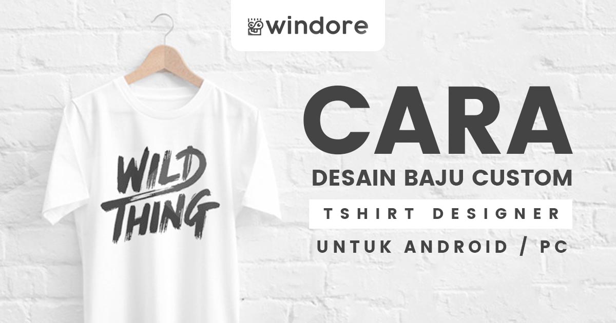  Cara  Desain  Baju dengan Aplikasi T Shirt Designer Windore