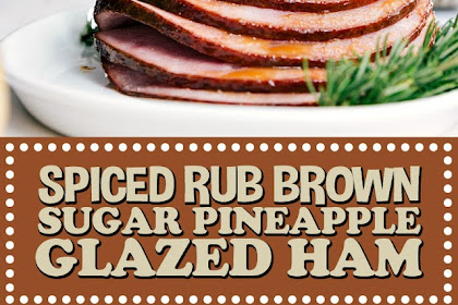 SPICED RUB BROWN SUGAR PINEAPPLE GLAZED HAM