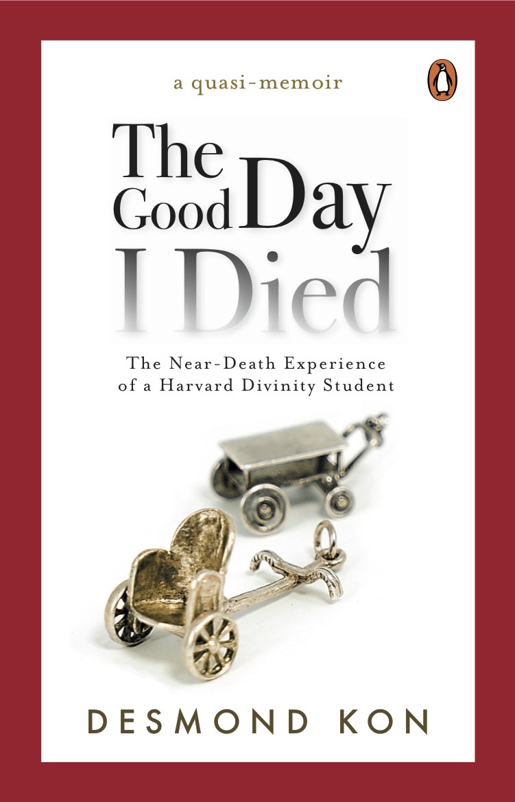 Asian Books Blog Polymath Desmond Kon Talks About His Near Death Experience Religion And Philosophy Writing In The Good Day I Died