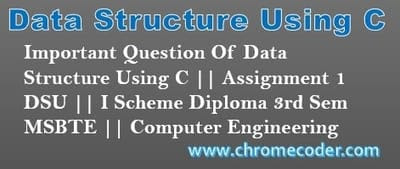 Important Question Of Data Structure Using C  Assignment 1 DSU ,I Scheme Diploma 3rd Sem MSBTE,Computer Engineering