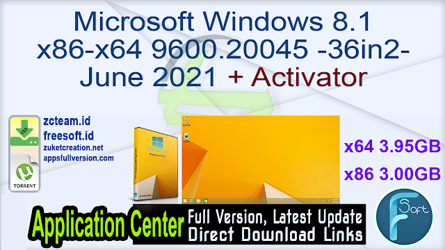 Microsoft Windows 8.1 x86-x64 9600.20045 -36in2- June 2021 + Activator_ ZcTeam.id