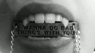 I Wanna Do Bad Things With You