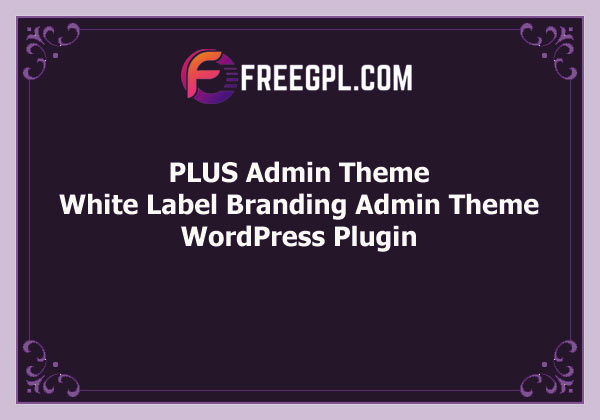PLUS Admin Theme – WordPress White Label Branding Admin Theme Free Download
