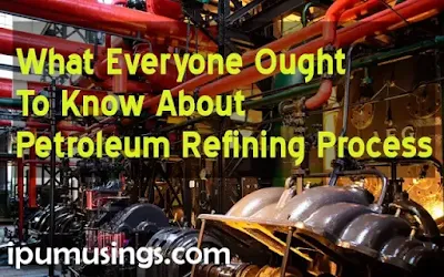 What Everyone Ought To Know About Petroleum Refining Process? (#petroleumIndustry)(#ipumusings)(#chemicalengineering)