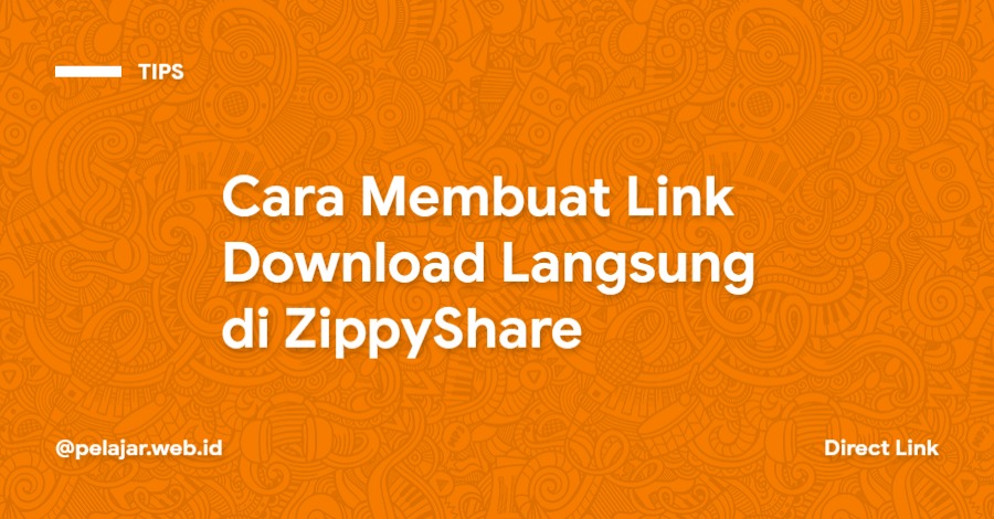 Cara Membuat Link Download Langsung ZippyShare Cara Membuat Direct Link ZippyShare