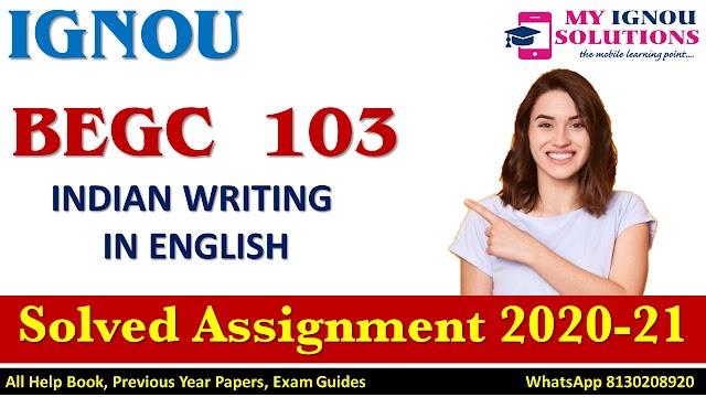 BEGC 103 INDIAN WRITING IN ENGLISH  Solved Assignment 2020-21