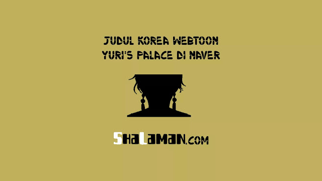 Judul Korea Webtoon Yuri's Palace di Naver