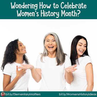 Elementary Matters: Wondering How to Celebrate Women's History Month?