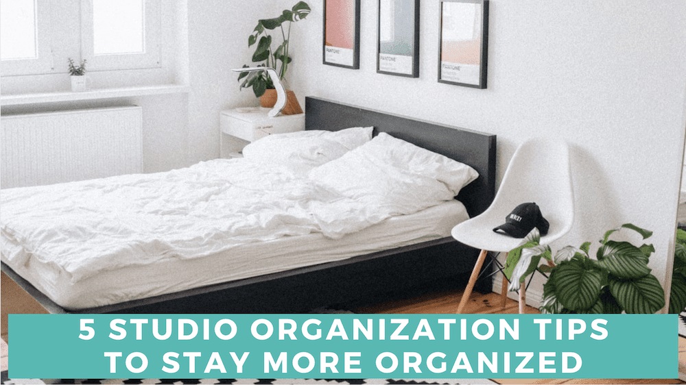 5 Studio Organization Tips to Stay More Organized