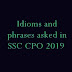 Idioms and Phrases asked in SSC CPO 2019. 