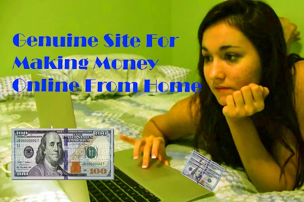 Genuine Site For Making Money Online From Home Genuine Site For Making Money Online From Home