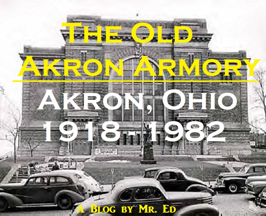 The Old Akron, Ohio Armory. 1918-1982