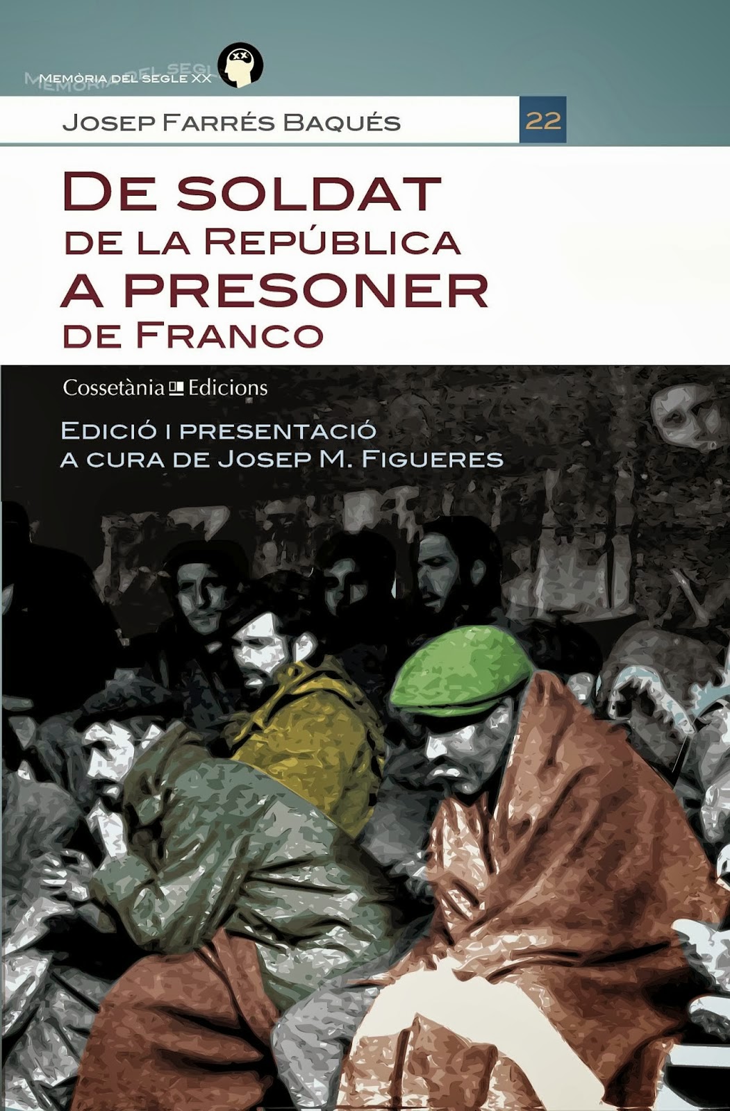 ‘DE SOLDAT DE LA REPÚBLICA A PRESONER DE FRANCO’, Josep Farrés i Baqués.