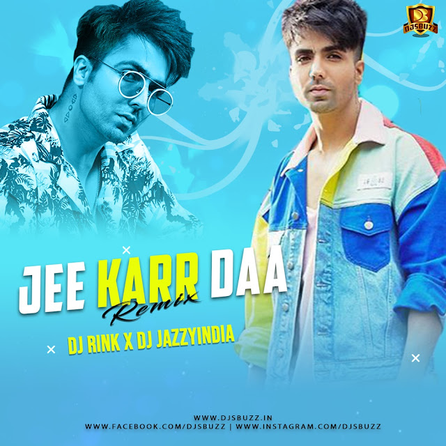 JEE KARR DAA REMIX – DJ Rink x Dj JazzyIndia