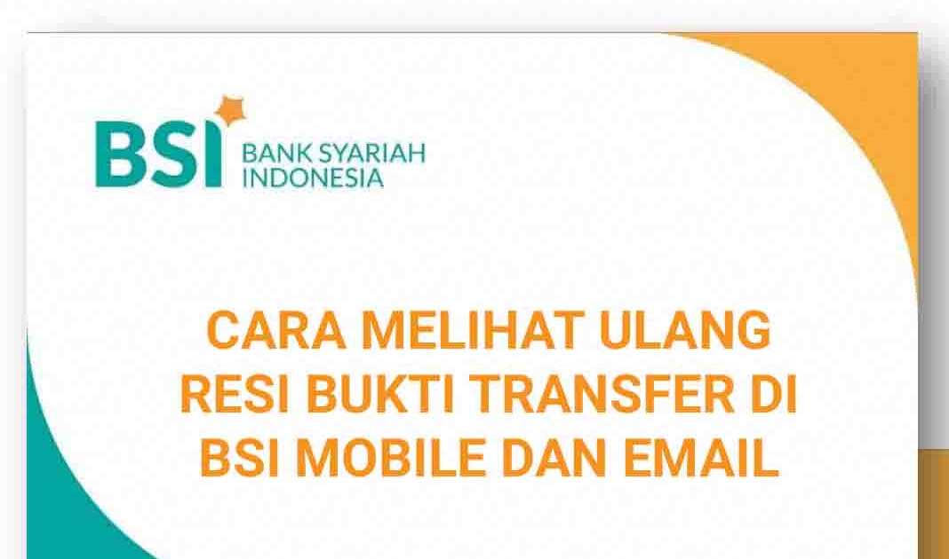 Lengkap Cara Melihat Ulang Resi Bukti Transfer Di Bsi Mobile Dan Email Portalilmu Com Ilmu Bank