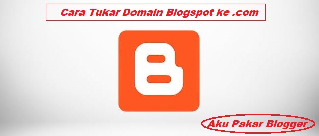 Cara Bertukar Domain Blogspot ke Domain .com Sendiri