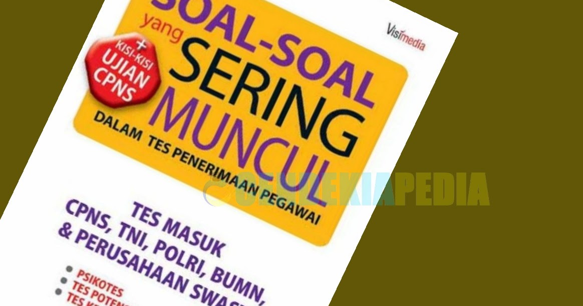 Unduh Ebook Soal Sering Timbul Tes Penerimaan Pegawai Kisi Ujian Cpns Gratis Bahyudinnor Com Portal Informasi Terbaru Tutorial Tips Triks Aplikasi Bisnis Youtube Blogging Pendidikan Teknologi Review Dan Info Menarik Lainnya