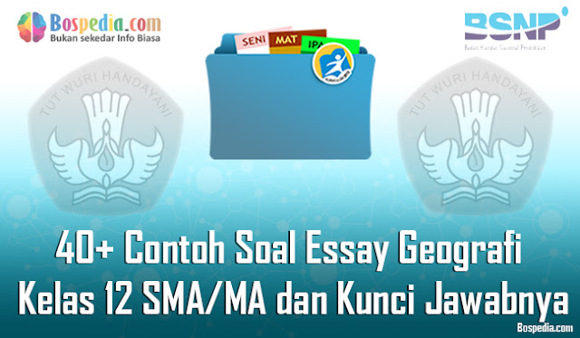 Lengkap 40+ Contoh Soal Essay Geografi Kelas 12 SMA/MA