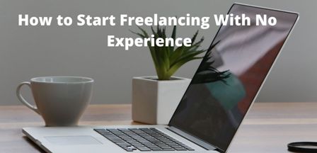 how to start freelancing without experience