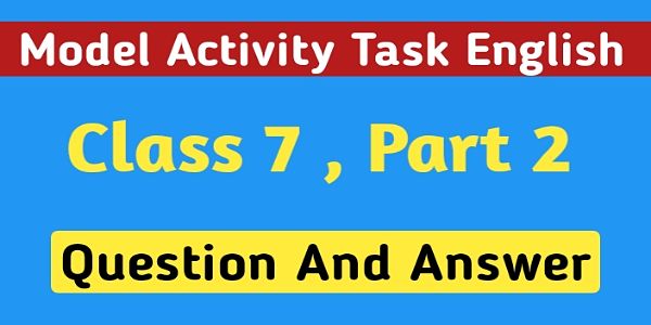 Model Activity Task Class 7 Geography Part 2 সপ্তম শ্রেণির ইংরেজি মডেল অ্যাক্টিভিটি টাস্ক পার্ট 2 । Model Activity