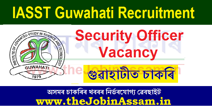 IASST Guwahati Recruitment 2021 IASST Guwahati Recruitment 2021