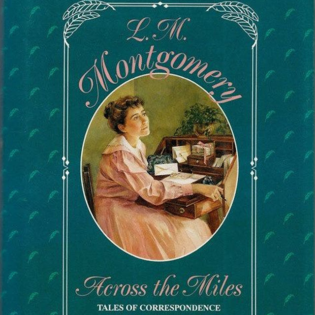 Across the Miles: Tales of Correspondence by L.M. Montgomery, 1996