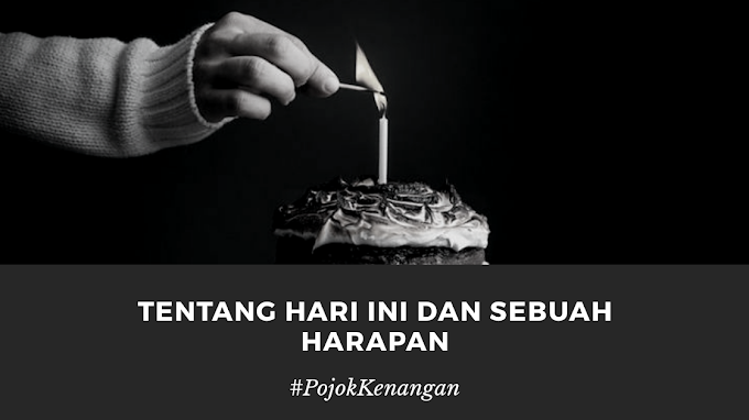 Tentang Hari Ini dan Sebuah Harapan