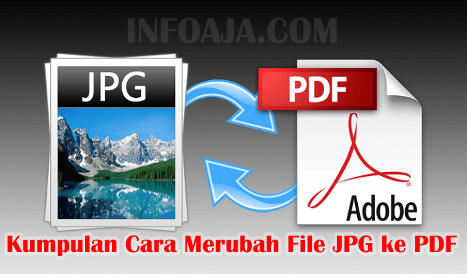 Kumpulan Cara Merubah File JPG ke PDF - INFOAJA.COM