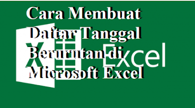 Cara Membuat Data Berurutan Pada Microsoft Excel Cara Membuat Data Berurutan Pada Microsoft Excel