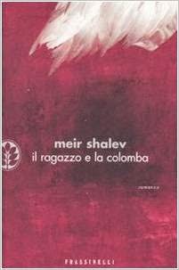 Meir Shalev - Il ragazzo e la colomba (2008)