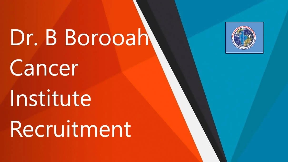 Dr B Borooah Cancer Institute Recruitment 2023 – 18 LDC & Nurse Posts, bgsraw school