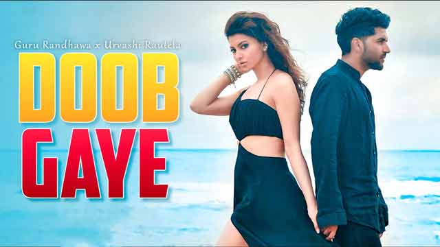 guru randhawa urvashi rautela doob gaye song lyrics