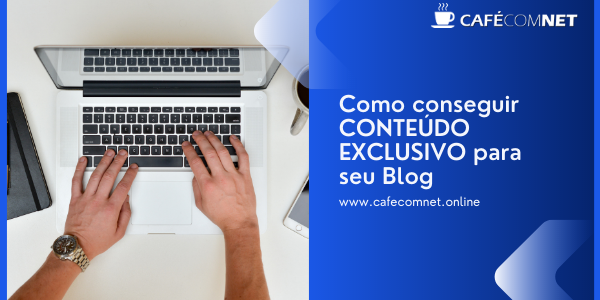 Como conseguir conteúdo exclusivo para seu blog Como conseguir conteúdo exclusivo para seu blog
