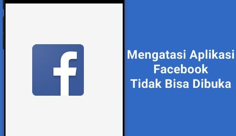 Cara Mengatasi Aplikasi Facebook Tidak Bisa Dibuka Cara Mengatasi Aplikasi Facebook Tidak Bisa Dibuka