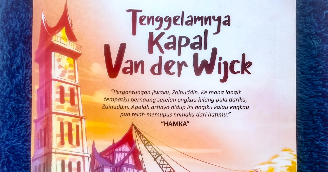 Resensi Novel Tenggelamnya Kapal Van Der Wijck Karya Haji Abdul Malik Karim Amrullah Hamka Dasaguru