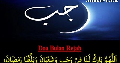 Hukum Keutamaan Dalil Amalan Doa Bulan Rajab Syaban Lengkap